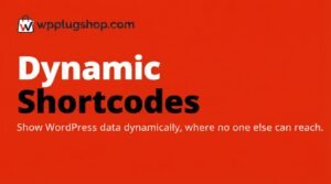 Dynamic Shortcodes WordPress Plugin – Codeless Data & Content Automation