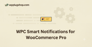 WPC Smart Notifications for WooCommerce Pro – Sales Popup & Social Proof Plugin