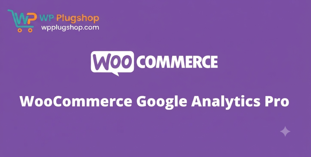 WooCommerce Google Analytics Pro Plugin – Advanced GA4 Tracking & eCommerce Insights
