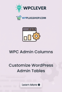 WPC Admin Columns – WordPress & WooCommerce Dashboard Customization Plugin