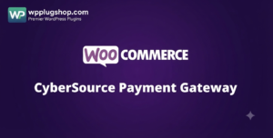 WooCommerce CyberSource Payment Gateway – Secure Payment Processing Plugin