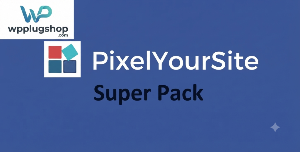 PixelYourSite Super Pack – Advanced WordPress Conversion & Pixel Tracking Add-on
