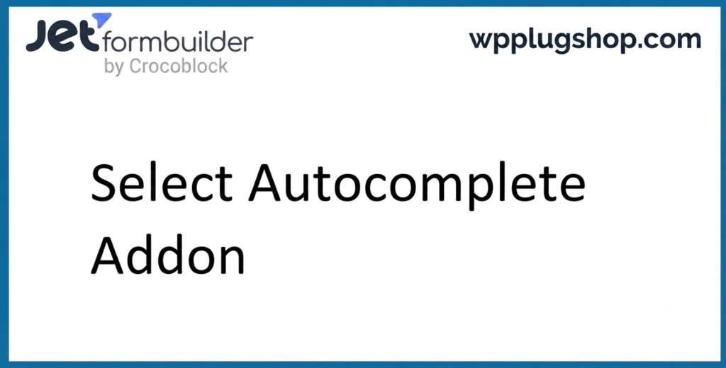 JetFormBuilder Select Autocomplete Addon for WordPress AJAX Forms
