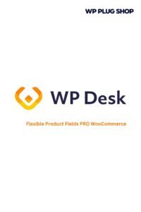 WP Desk Flexible Product Fields PRO WooCommerce 2.10.4 – Custom Product Fields Plugin
