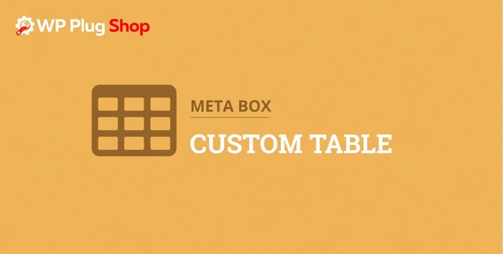 Meta Box Custom Table Addon 2.3.0 – WordPress Custom Database Table Plugin