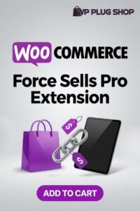 WooCommerce Force Sells Pro Extension – Premium Automated Cross-Selling Plugin