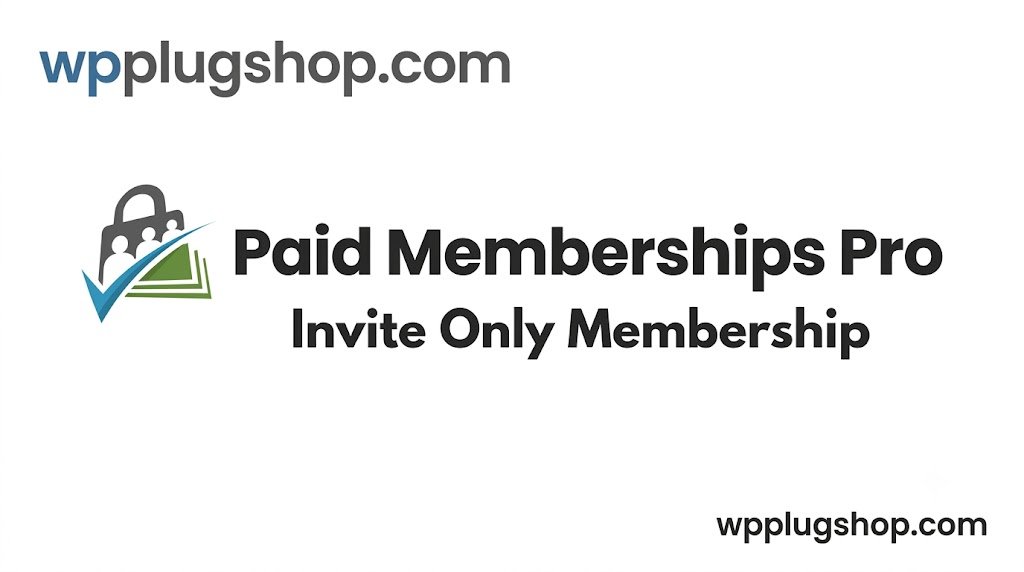 Paid Memberships Pro – Invite Only Membership Addon