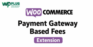 WooCommerce Payment Gateway Based Fees Extension — Surcharge & Fee Manager
