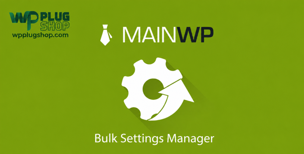 MainWP Bulk Settings Manager Extension – Bulk WordPress Configuration & Settings Management Plugin