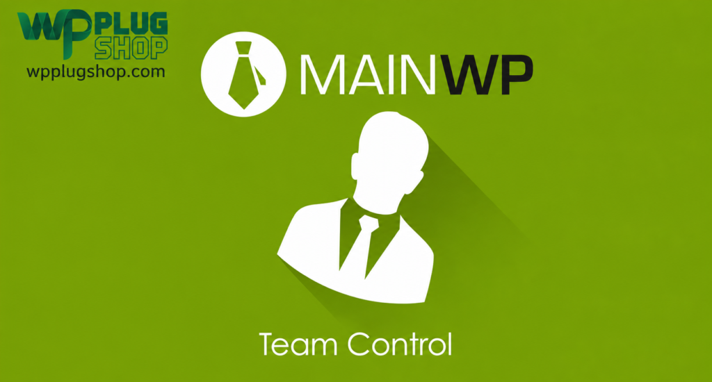 MainWP Team Control Addon – WordPress Team Management & Access Control Extension