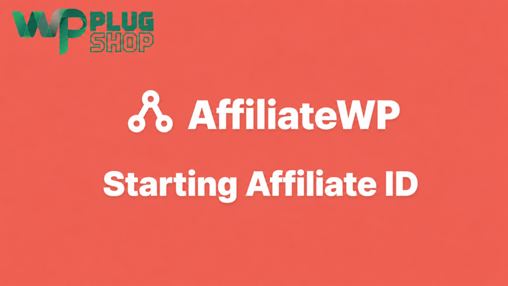 AffiliateWP Starting Affiliate ID – Custom Affiliate ID Addon