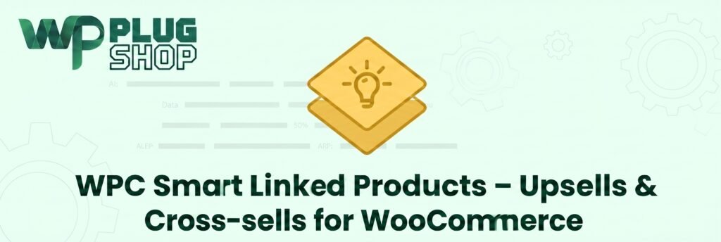 WPC Smart Linked Products for WooCommerce – Smart Upsells & Cross-sells